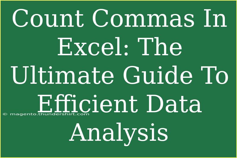 Count Commas In Excel: The Ultimate Guide To Efficient Data Analysis