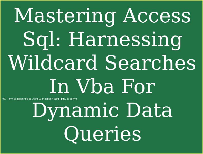 Mastering Access Sql: Harnessing Wildcard Searches In Vba For Dynamic Data Queries