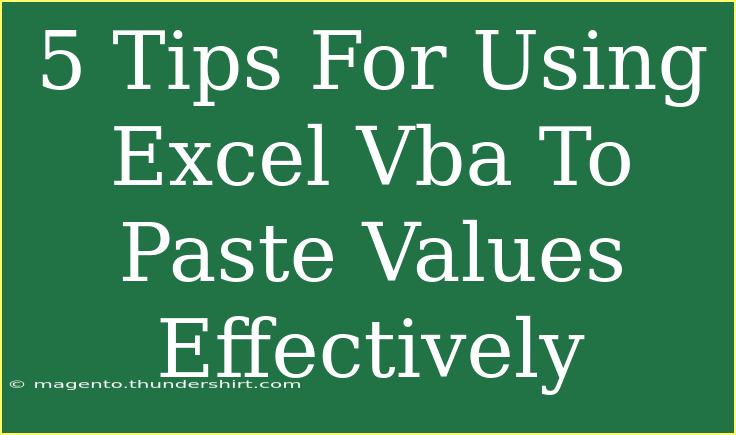 5 Tips For Using Excel Vba To Paste Values Effectively