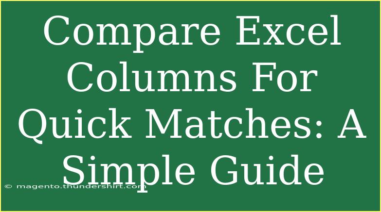 Compare Excel Columns For Quick Matches: A Simple Guide