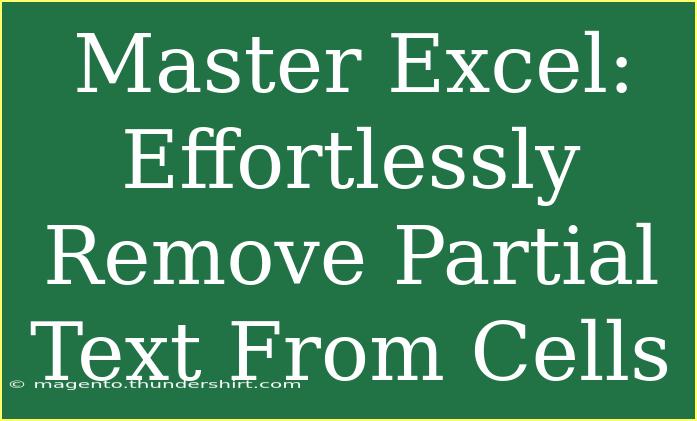 Master Excel: Effortlessly Remove Partial Text From Cells