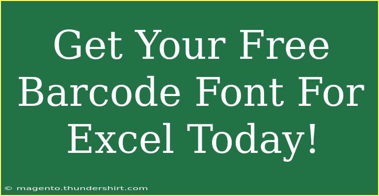 Get Your Free Barcode Font For Excel Today!