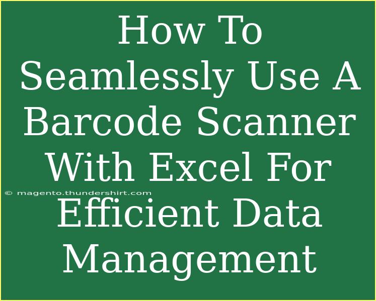 How To Seamlessly Use A Barcode Scanner With Excel For Efficient Data Management