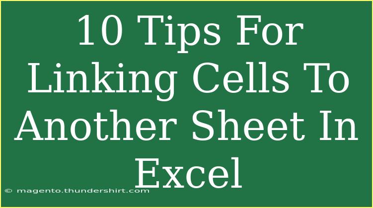 10 Tips For Linking Cells To Another Sheet In Excel