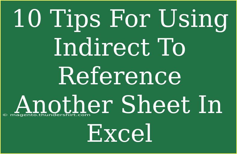 10 Tips For Using Indirect To Reference Another Sheet In Excel