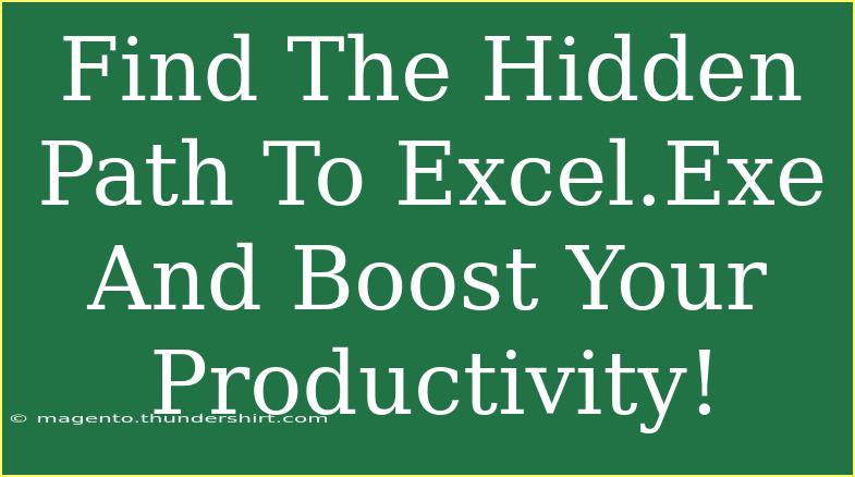 Find The Hidden Path To Excel.Exe And Boost Your Productivity!