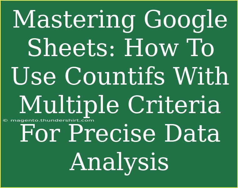 Mastering Google Sheets: How To Use Countifs With Multiple Criteria For Precise Data Analysis