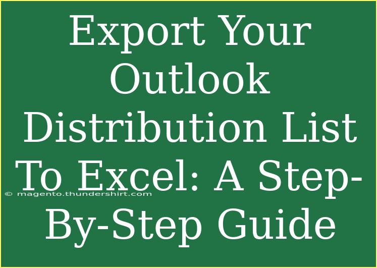 Export Your Outlook Distribution List To Excel: A Step-By-Step Guide