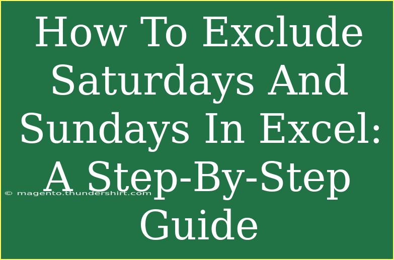 How To Exclude Saturdays And Sundays In Excel: A Step-By-Step Guide