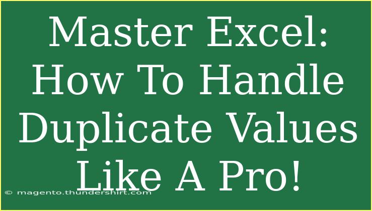 Master Excel: How To Handle Duplicate Values Like A Pro!