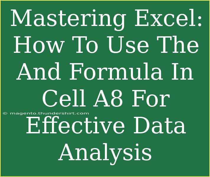 Mastering Excel: How To Use The And Formula In Cell A8 For Effective Data Analysis