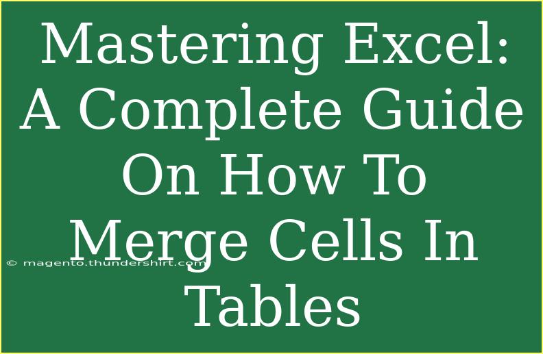 Mastering Excel: A Complete Guide On How To Merge Cells In Tables