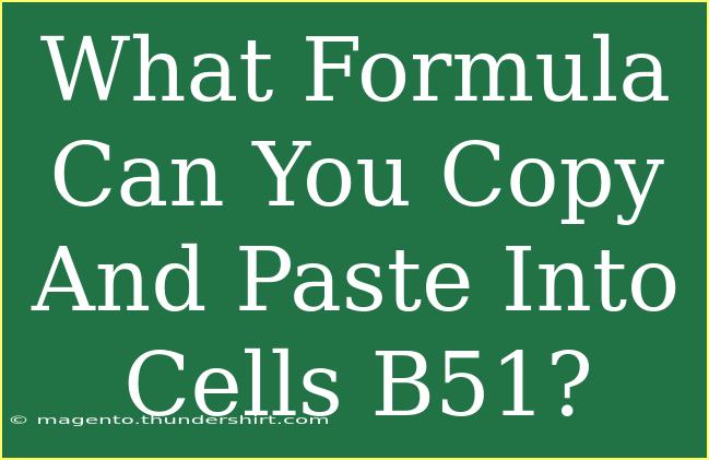 What Formula Can You Copy And Paste Into Cells B51?