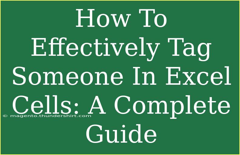 How To Effectively Tag Someone In Excel Cells: A Complete Guide