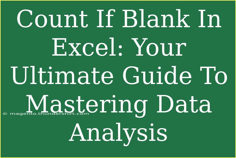 Count If Blank In Excel: Your Ultimate Guide To Mastering Data Analysis