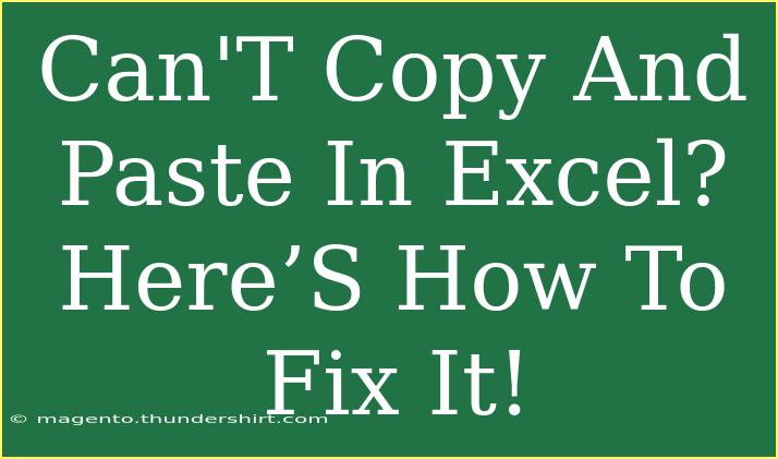 Can'T Copy And Paste In Excel? Here’S How To Fix It!