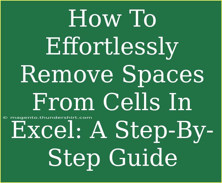 How To Effortlessly Remove Spaces From Cells In Excel: A Step-By-Step Guide