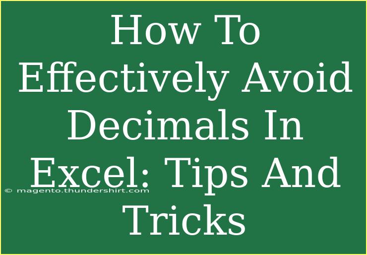 How To Effectively Avoid Decimals In Excel: Tips And Tricks