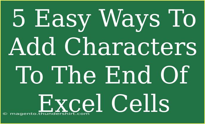 5 Easy Ways To Add Characters To The End Of Excel Cells