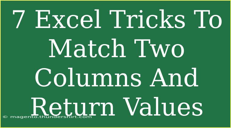 7 Excel Tricks To Match Two Columns And Return Values