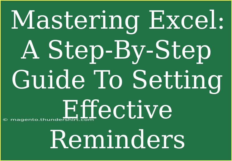 Mastering Excel: A Step-By-Step Guide To Setting Effective Reminders