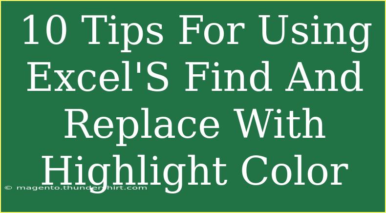 10 Tips For Using Excel'S Find And Replace With Highlight Color