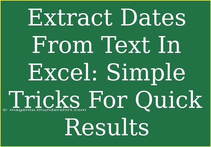 Extract Dates From Text In Excel: Simple Tricks For Quick Results