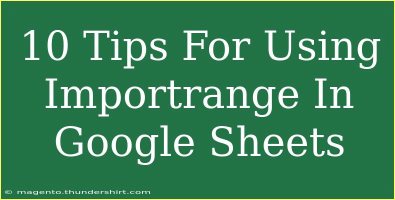 10 Tips For Using Importrange In Google Sheets