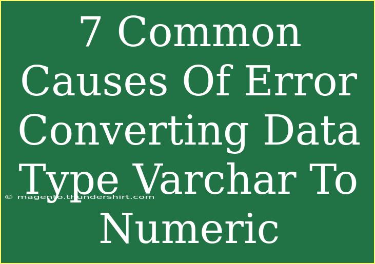 7 Common Causes Of Error Converting Data Type Varchar To Numeric