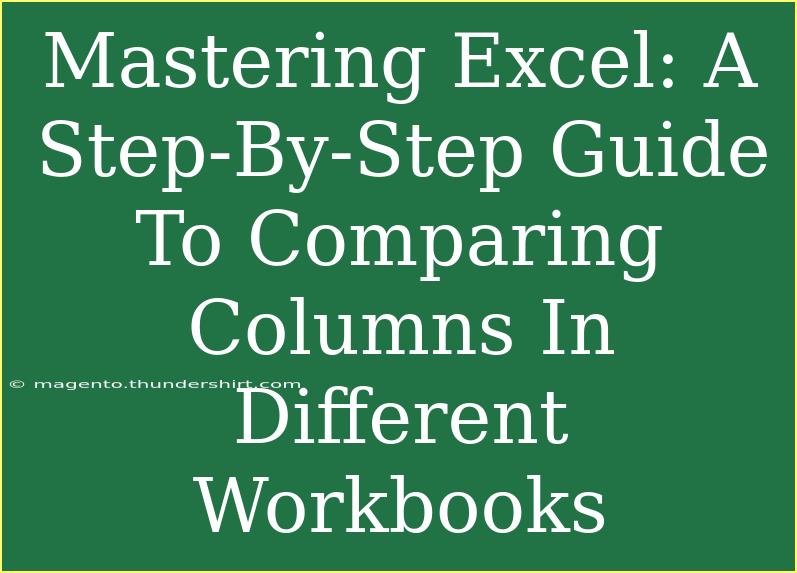 Mastering Excel: A Step-By-Step Guide To Comparing Columns In Different Workbooks