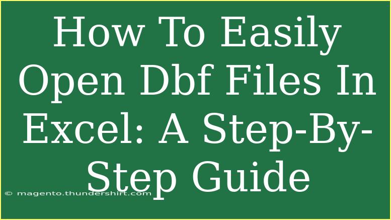 How To Easily Open Dbf Files In Excel: A Step-By-Step Guide