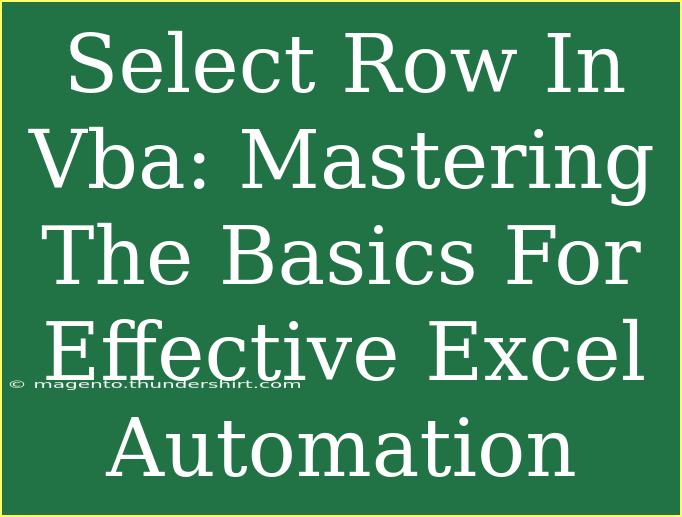 Select Row In Vba: Mastering The Basics For Effective Excel Automation