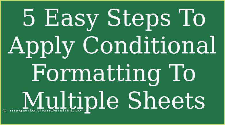 5 Easy Steps To Apply Conditional Formatting To Multiple Sheets