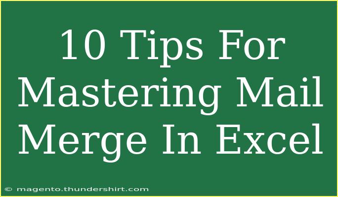 10 Tips For Mastering Mail Merge In Excel