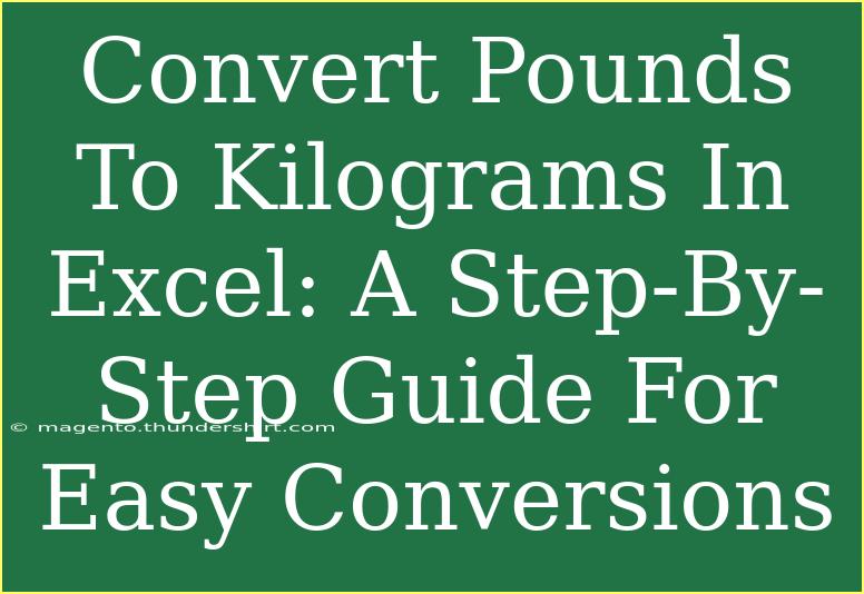 Convert Pounds To Kilograms In Excel: A Step-By-Step Guide For Easy Conversions