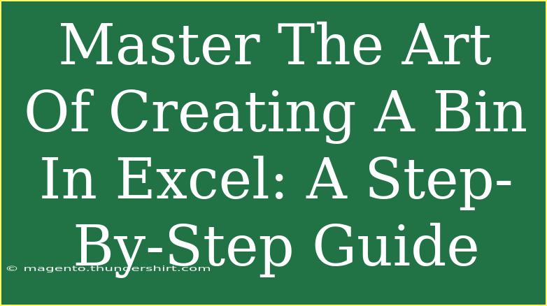 Master The Art Of Creating A Bin In Excel: A Step-By-Step Guide