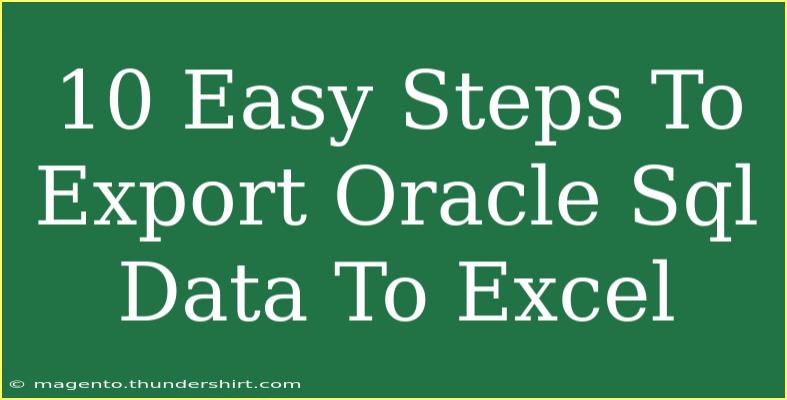 10 Easy Steps To Export Oracle Sql Data To Excel