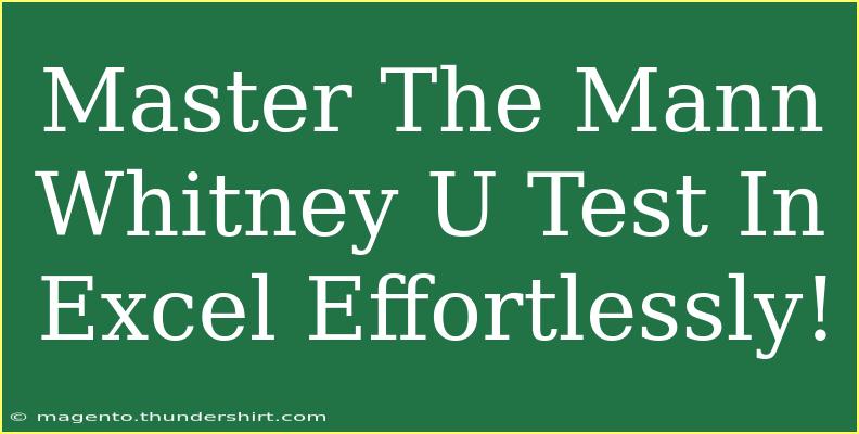 Master The Mann Whitney U Test In Excel Effortlessly!