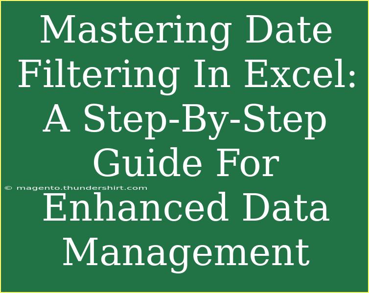 Mastering Date Filtering In Excel: A Step-By-Step Guide For Enhanced Data Management