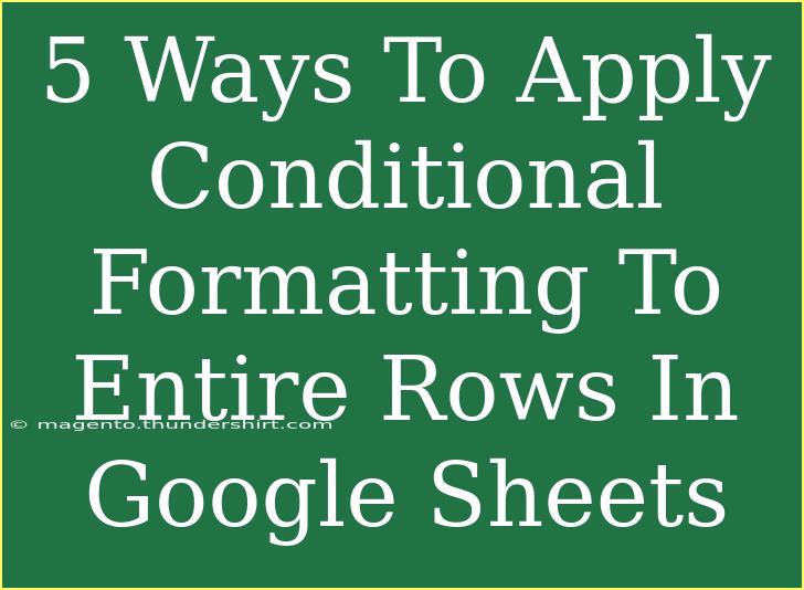 5 Ways To Apply Conditional Formatting To Entire Rows In Google Sheets