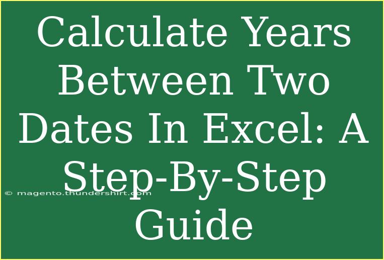 Calculate Years Between Two Dates In Excel: A Step-By-Step Guide