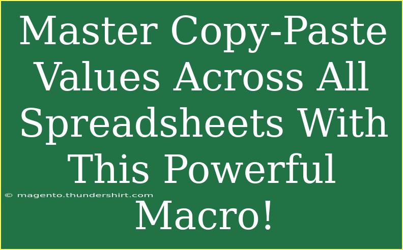 Master Copy-Paste Values Across All Spreadsheets With This Powerful Macro!