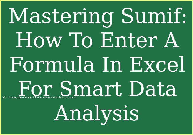 Mastering Sumif: How To Enter A Formula In Excel For Smart Data Analysis