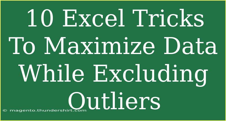 10 Excel Tricks To Maximize Data While Excluding Outliers