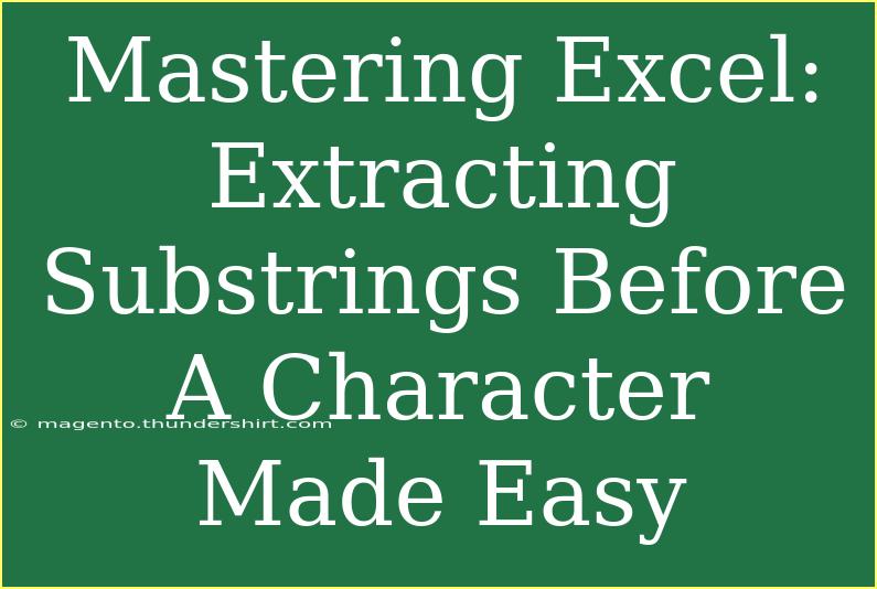 Mastering Excel: Extracting Substrings Before A Character Made Easy