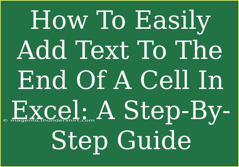 How To Easily Add Text To The End Of A Cell In Excel: A Step-By-Step Guide