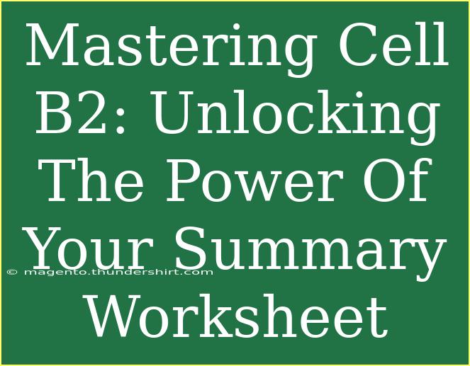 Mastering Cell B2: Unlocking The Power Of Your Summary Worksheet