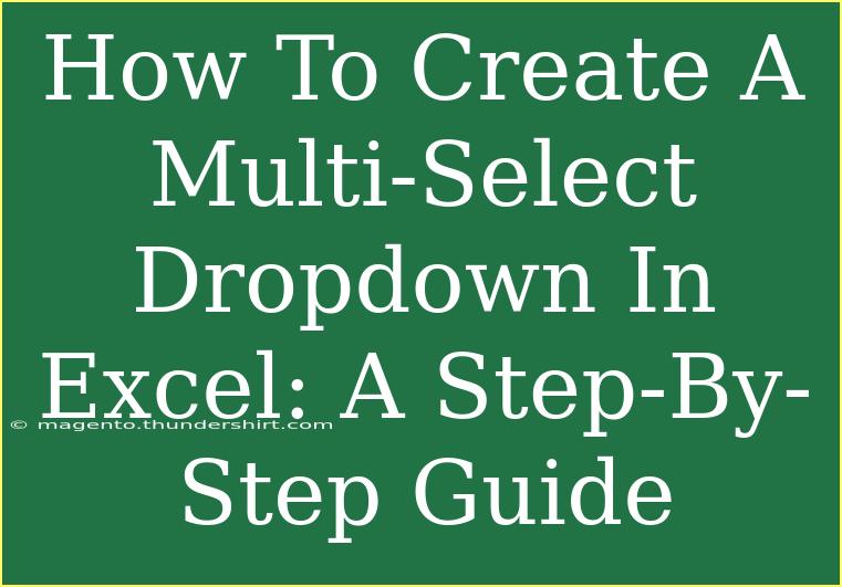 How To Create A Multi-Select Dropdown In Excel: A Step-By-Step Guide