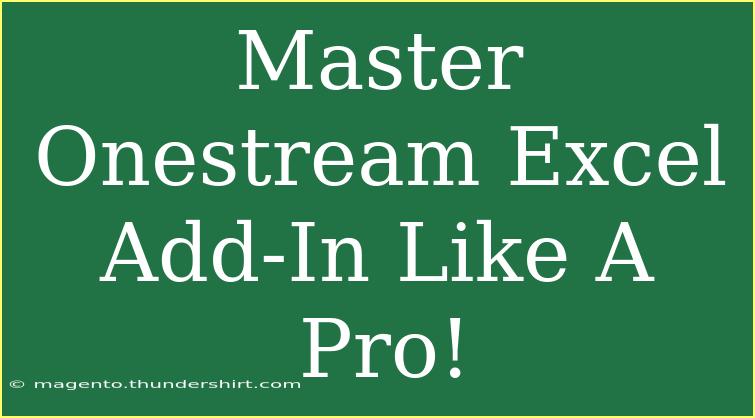 Master Onestream Excel Add-In Like A Pro!