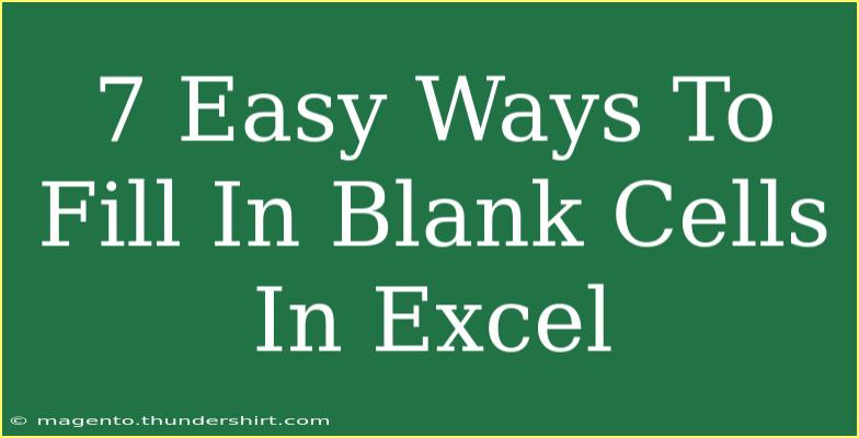 7 Easy Ways To Fill In Blank Cells In Excel